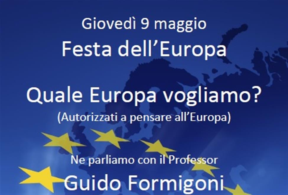 GIOVEDI’ 9 MAGGIO, FESTA DELL’EUROPA: QUALE EUROPA VOGLIAMO? 