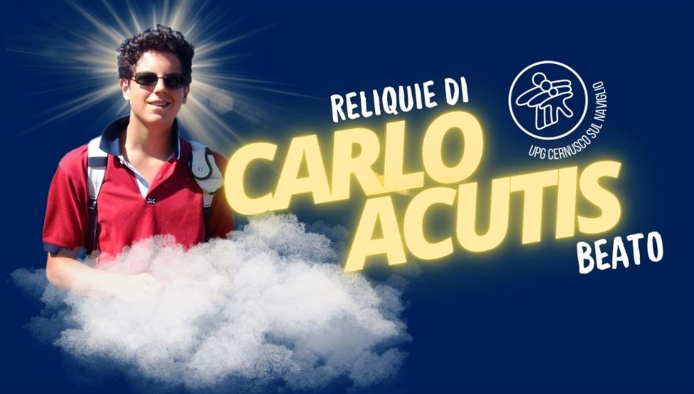 LE RELIQUIE DEL BEATO CARLO ACUTIS A CERNUSCO